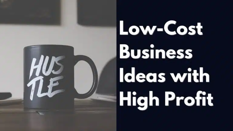A black coffee cup with the words 'hustle' on it next to white text on black background reading "Low-Cost Business Ideas with High Profit"