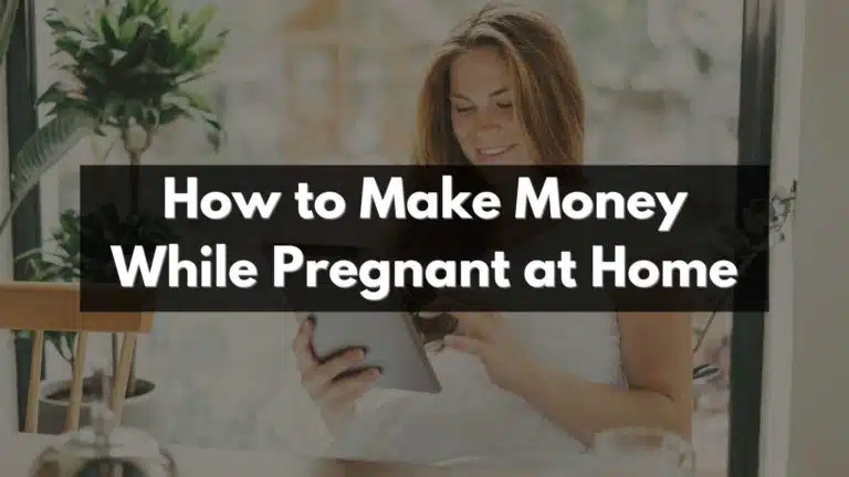 How to Make Money While Pregnant at Home