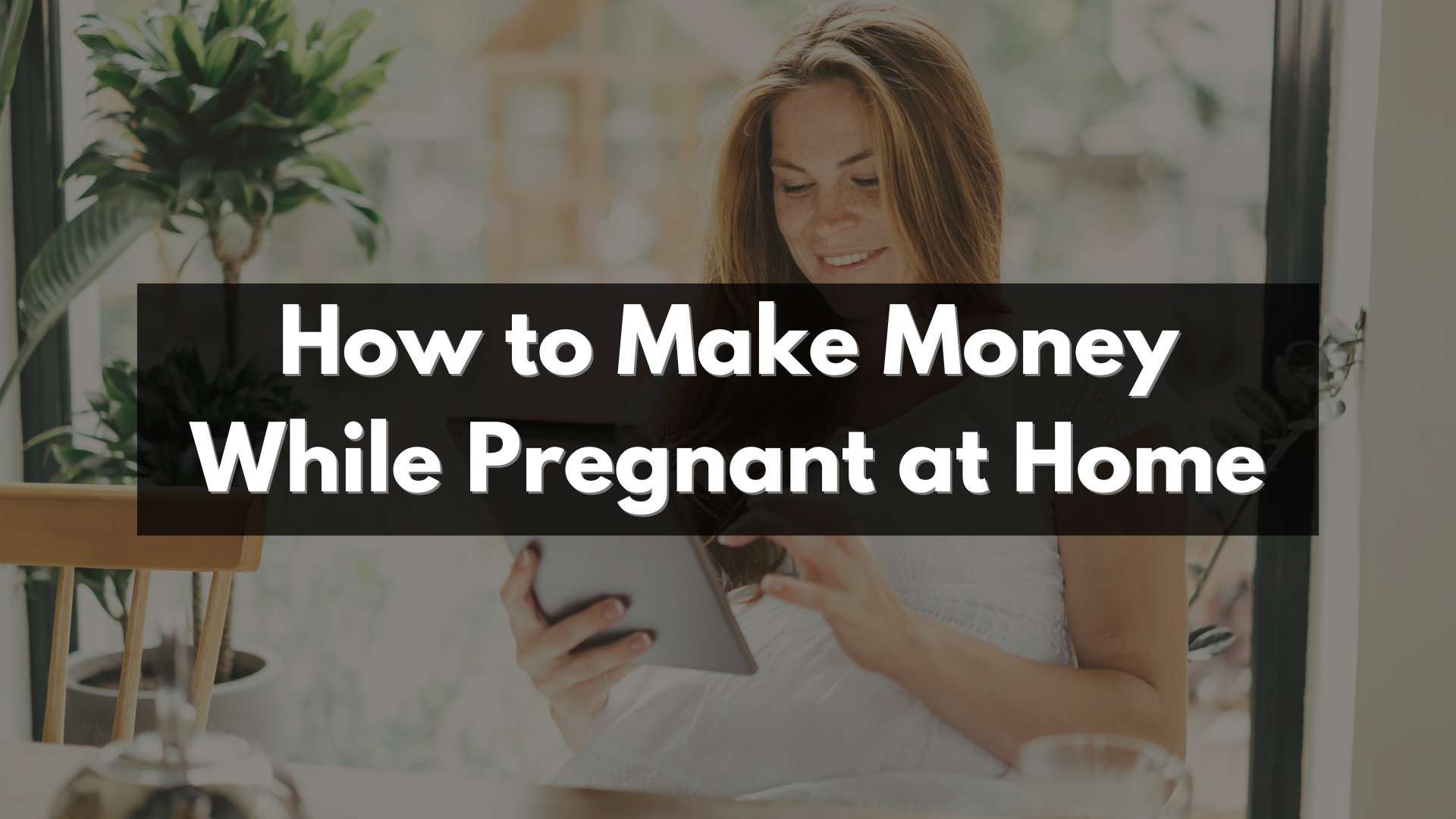 How to make money while pregnant at home