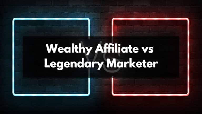 Wealthy affiliate vs legendary marketer: which platform is best for you?