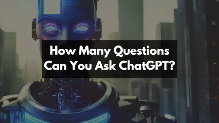 How Many Questions Can You Ask ChatGPT