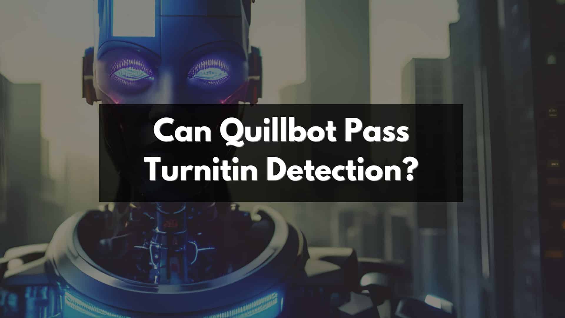 Can quillbot pass turnitin detection