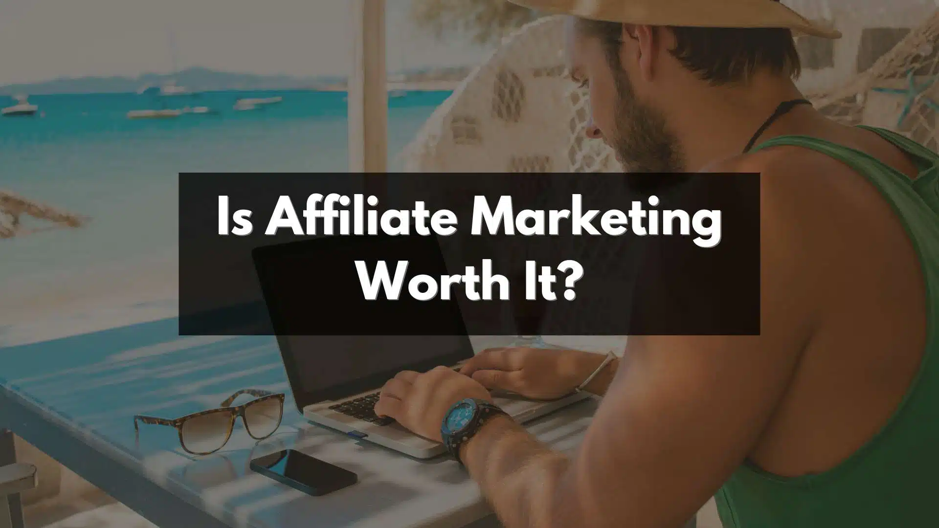 Is Affiliate Marketing Worth It